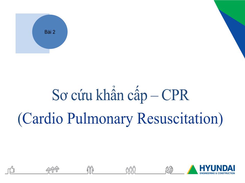 Bài giảng An toàn lao động trong nghề Hàn - Module 3: Thực hành an toàn lao động trên công trường - Bài 2: Sơ cứu khẩn cấp – CPR (Cardio Pulmonary Resuscitation) trang 2