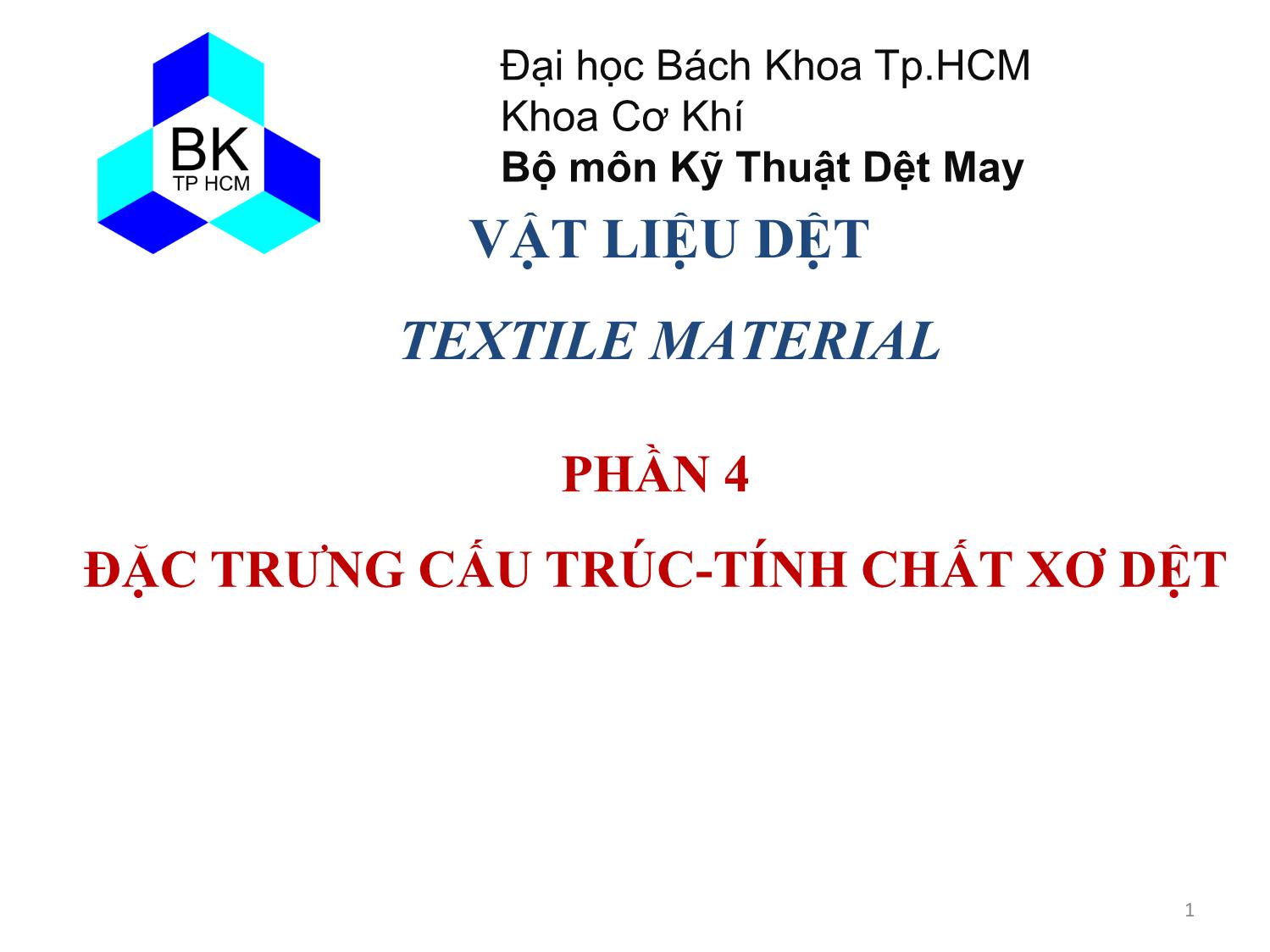 Bài giảng Vật liệu dệt - Phần 4: Đặc trưng cấu trúc. Tính chất xơ dệt trang 1