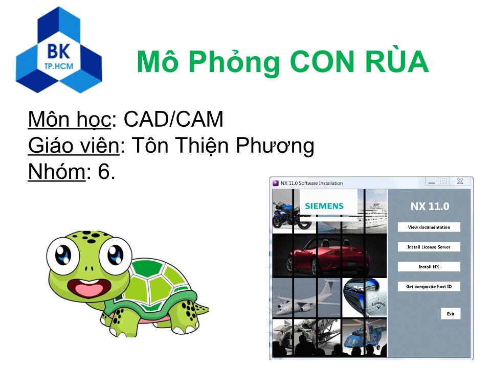 Bài thuyết trình môn CAD/CAM - Đề tài: Mô Phỏng Con rùa trang 1
