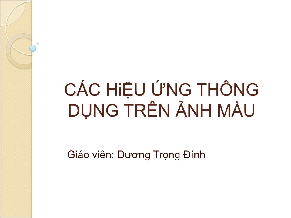 Bài giảng Các hiệu ứng thông dụng trên ảnh màu - Dương Trọng Đính trang 1