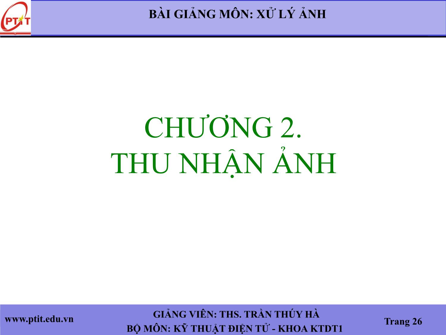 Bài giảng Xử lý ảnh - Chương 2: Thu nhận ảnh - Trần Thúy Hà trang 1