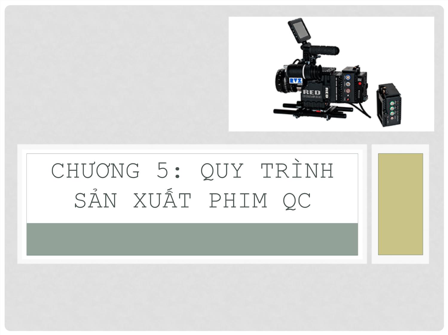 Bài giảng Quay phim quảng cáo - Chương 5: Quy trình sản xuất phim quảng cáo trang 1