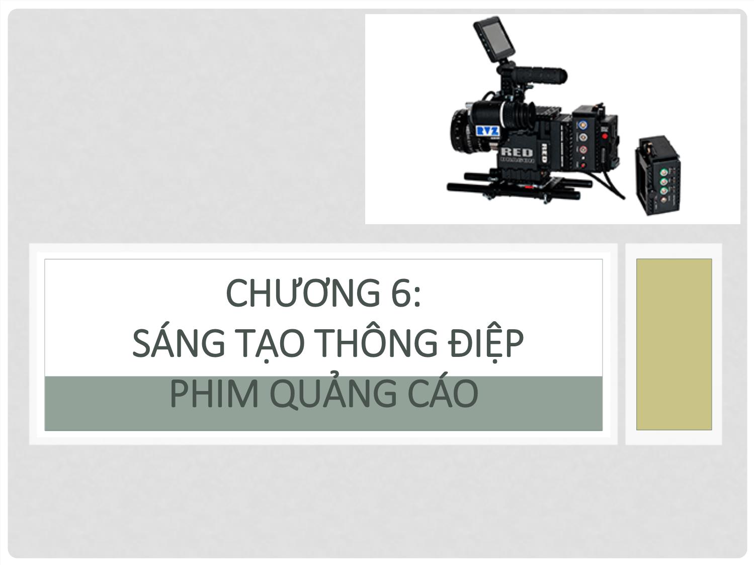 Bài giảng Quay phim quảng cáo - Chương 6: Sáng tạo thông điệp phim quảng cáo trang 1