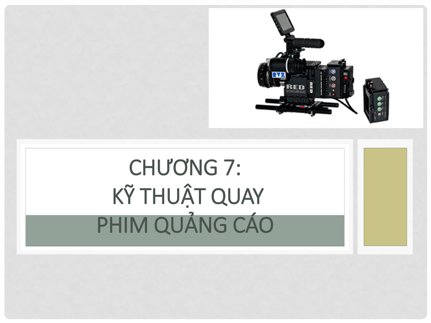 Bài giảng Quay phim quảng cáo - Chương 7: Kỹ thuật quay phim quảng cáo trang 1