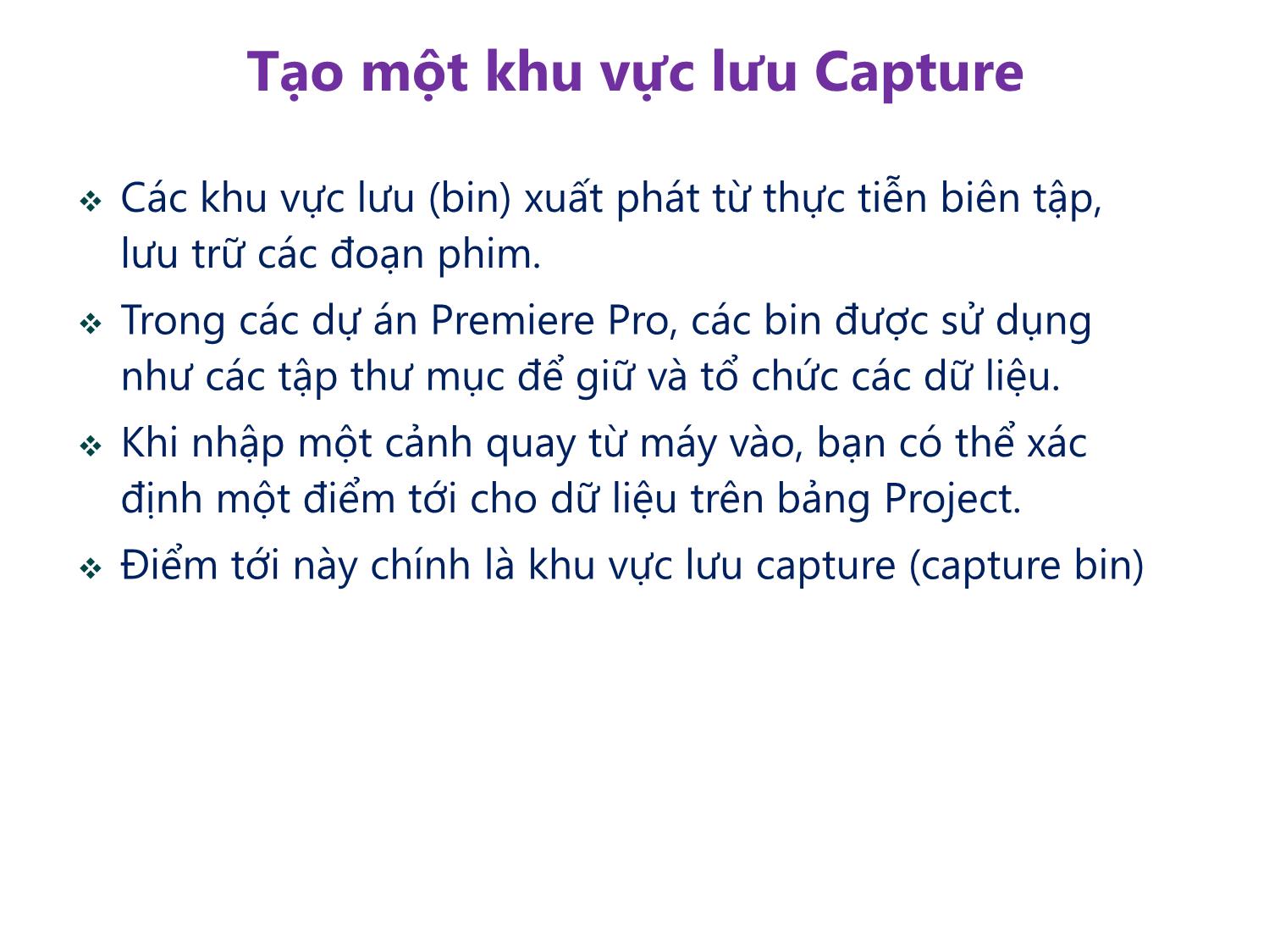 Bài giảng Xử lý hậu kỳ với Adobe Premiere Pro Cs6 - Bài 8: Capturing và chuyển đổi foogage. Sử dụng Encoder trang 5