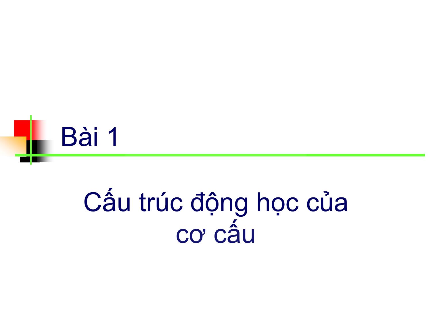 Bài giảng Nguyên lý máy - Bài 1: Cấu trúc động học của cơ cấu trang 2