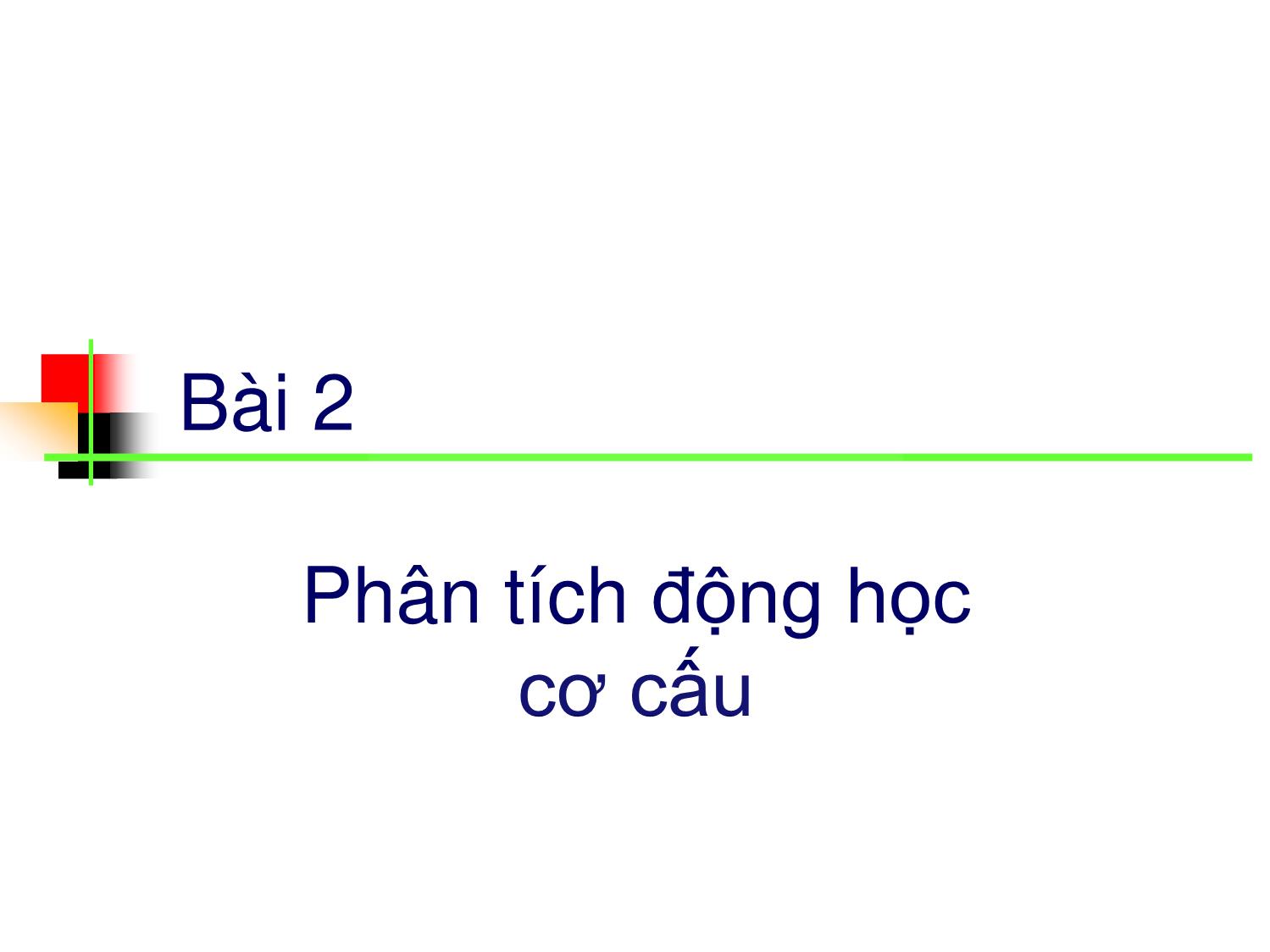 Bài giảng Nguyên lý máy - Bài 2: Phân tích động học cơ cấu trang 1