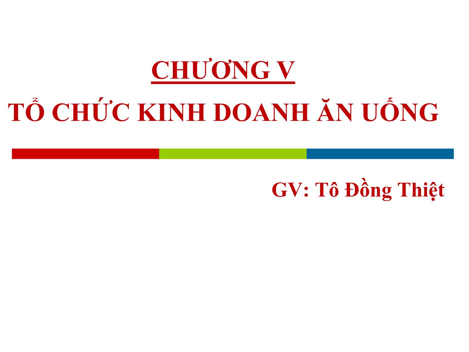 Bài giảng Quản trị kinh doanh khách sạn - Chương V: Tổ chức kinh doanh ăn uống - Tô Đồng Thiệt trang 1