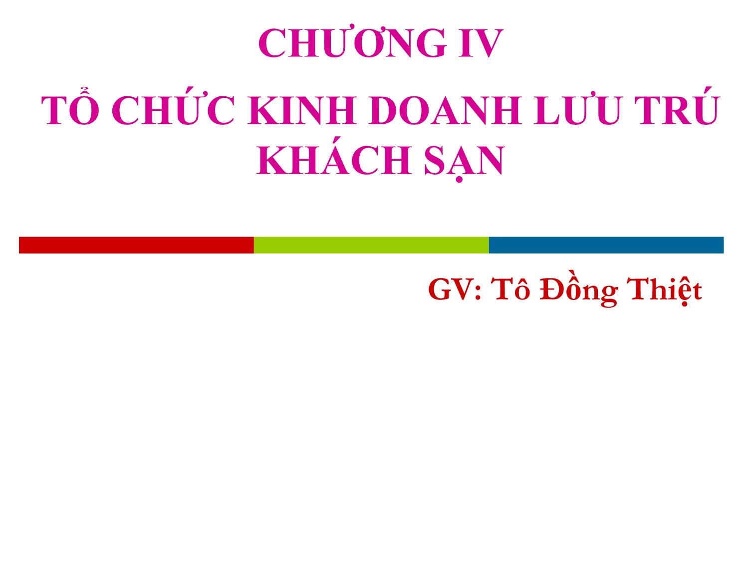 Bài giảng Quản trị kinh doanh khách sạn - Chương IV: Tổ chức kinh doanh lưu trú khách sạn - Tô Đồng Thiệt trang 1