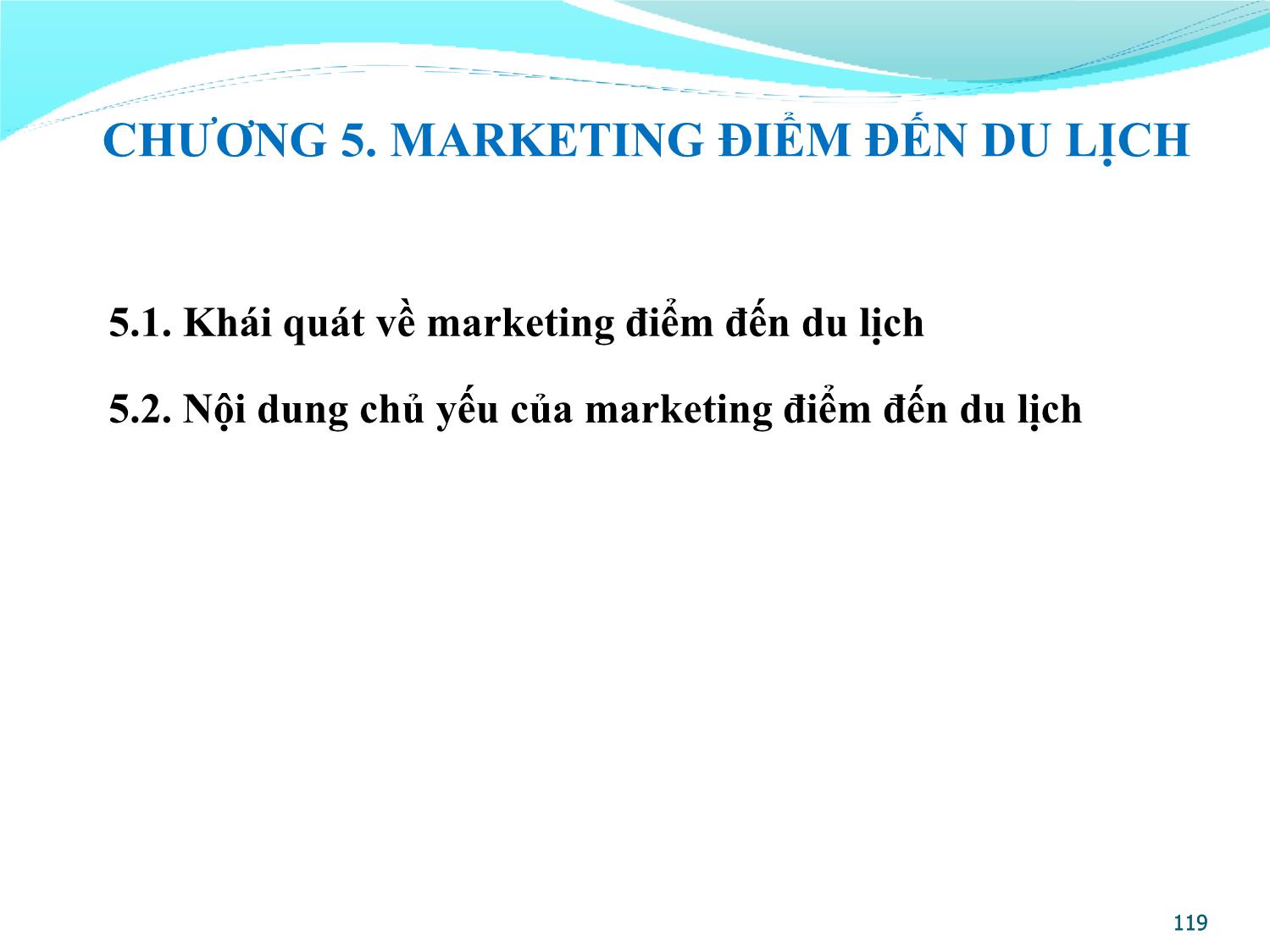 Bài giảng Quản lý điểm đến du lịch - Chương 5: Marketing điểm đến du lịch trang 1