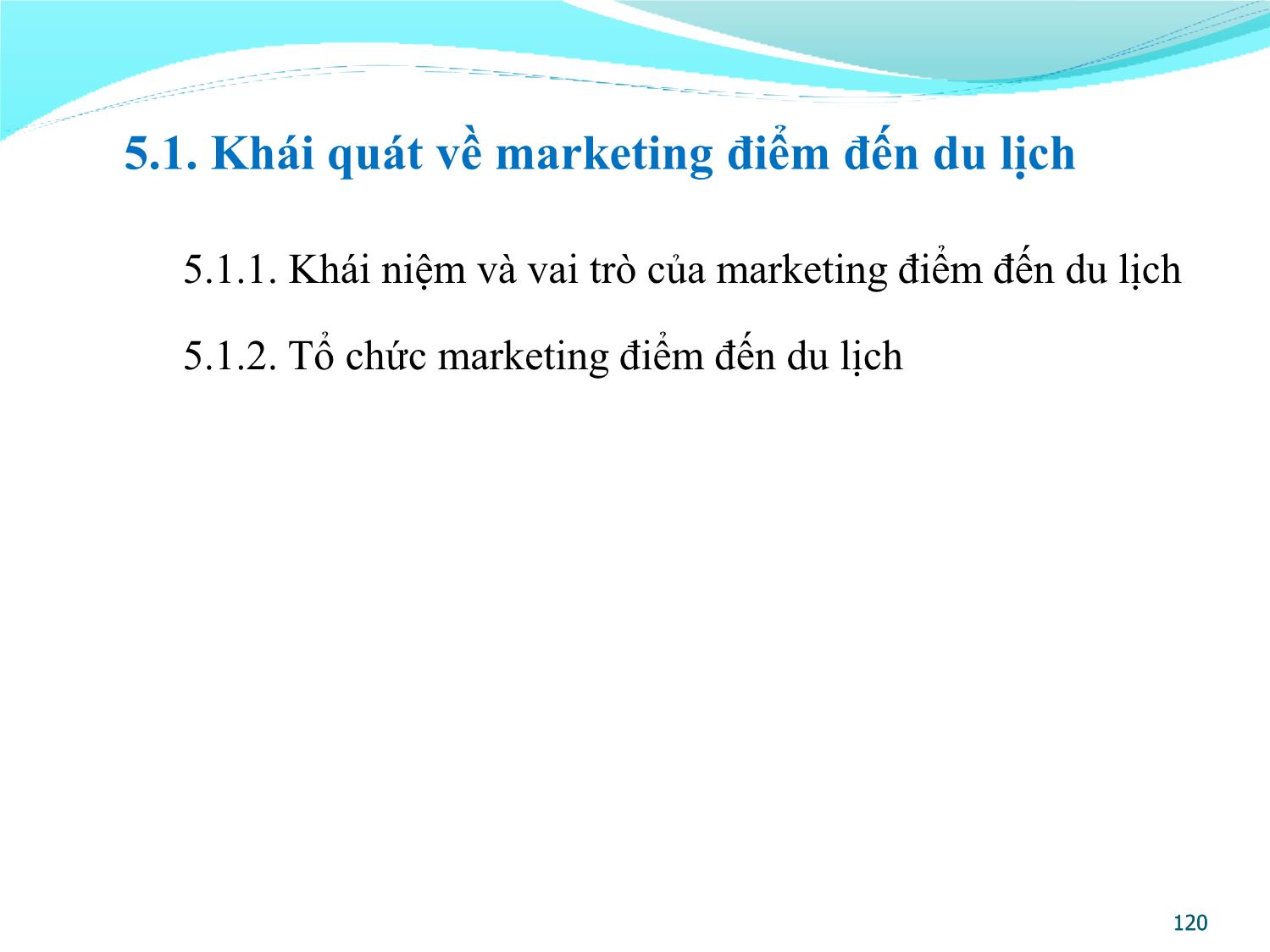 Bài giảng Quản lý điểm đến du lịch - Chương 5: Marketing điểm đến du lịch trang 2