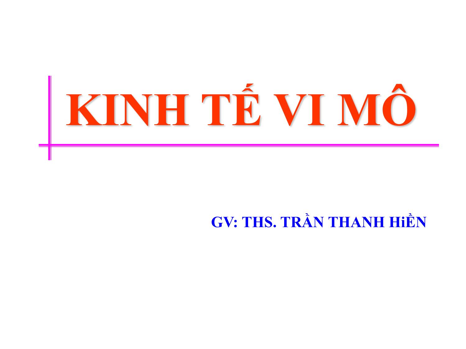 Bài giảng Kinh tế vi mô - Trần Thanh Hiền trang 1