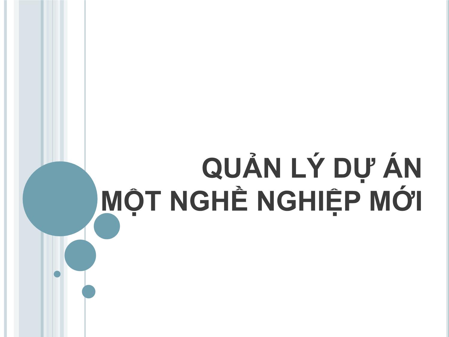 Bài giảng Quản lý dự án một nghề nghiệp mới - Chương 1: Mở đầu trang 1