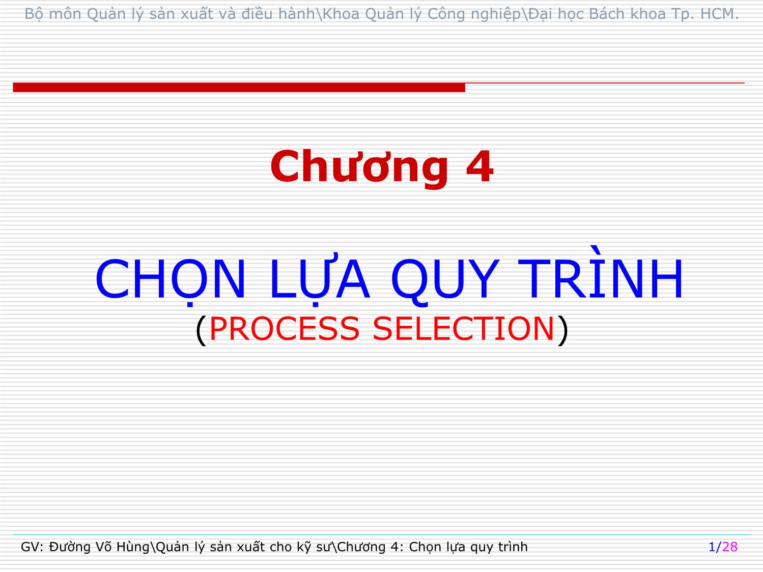 Bài giảng Quản lý sản xuất cho kỹ sư - Chương 4: Chọn lựa quy trình (Process selection) - Đường Võ Hùng trang 1