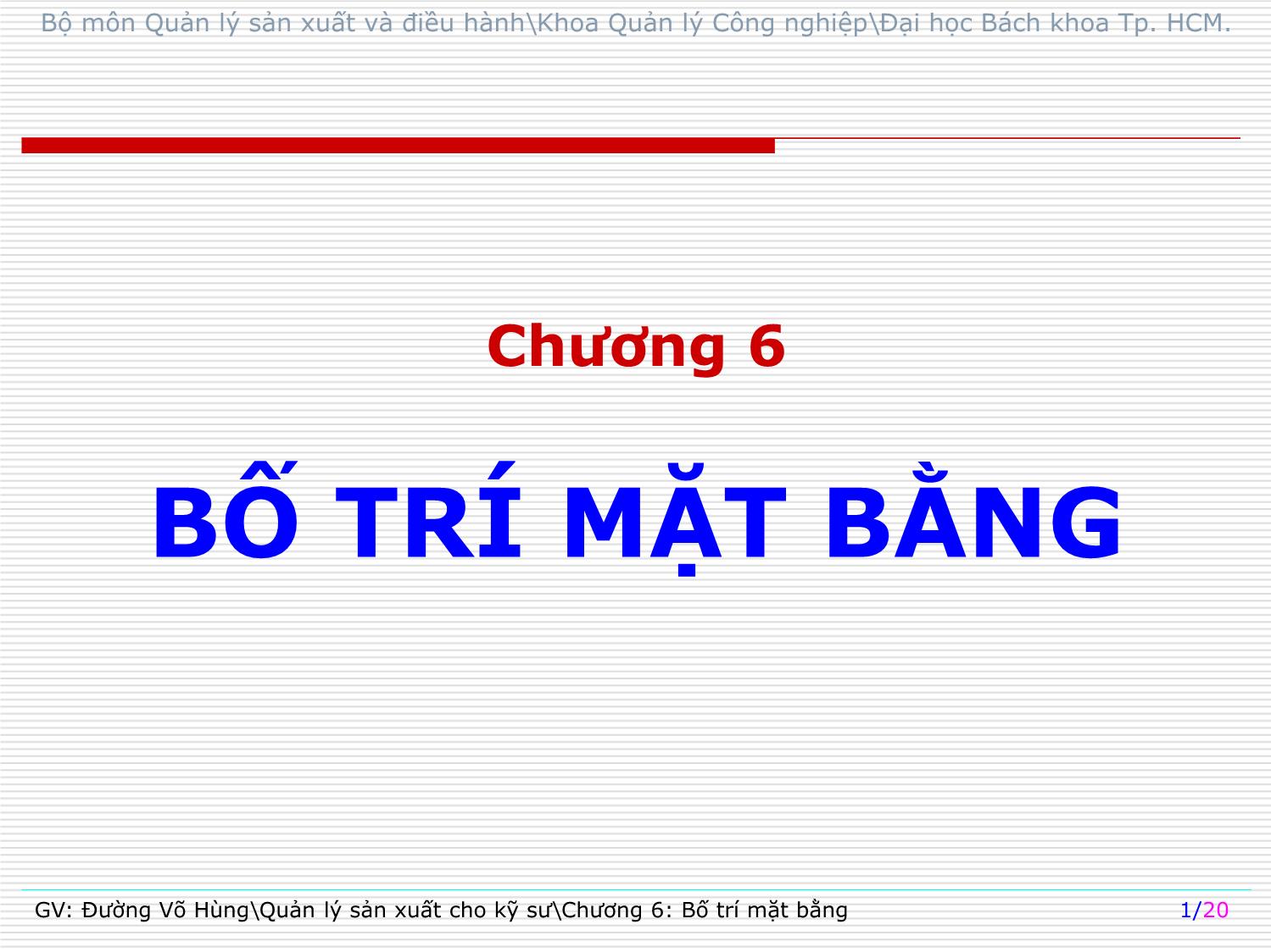 Bài giảng Quản lý sản xuất cho kỹ sư - Chương 6: Bố trí mặt bằng - Đường Võ Hùng trang 1