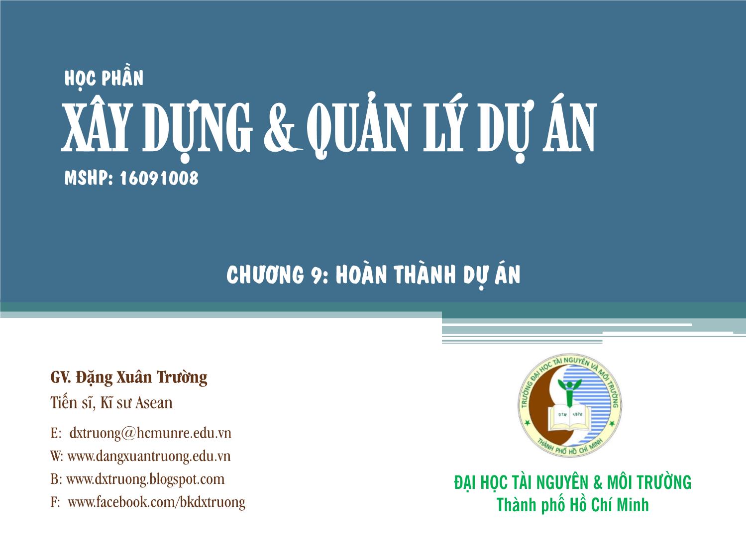 Bài giảng Xây dựng & Quản lý dự án - Chương 9: Hoàn thành dự án - Đặng Xuân Trường trang 1