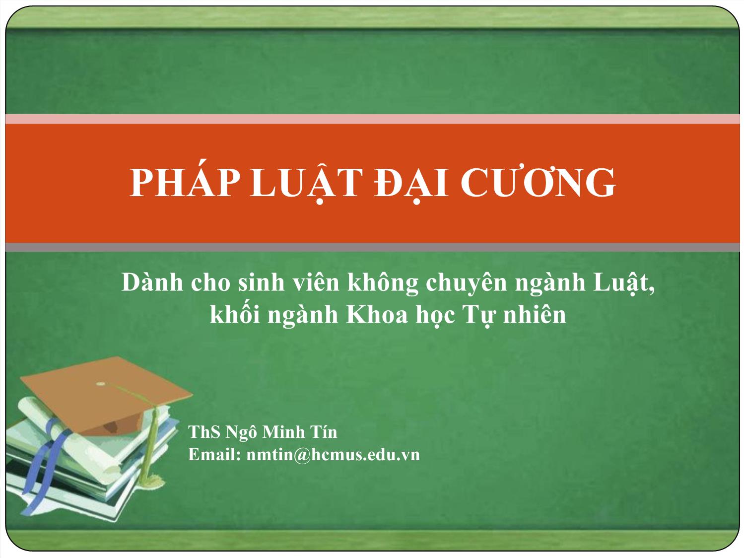 Bài giảng Pháp luật đại cương - Bài mở đầu: Giới thiệu môn học - Ngô Minh Tín trang 1