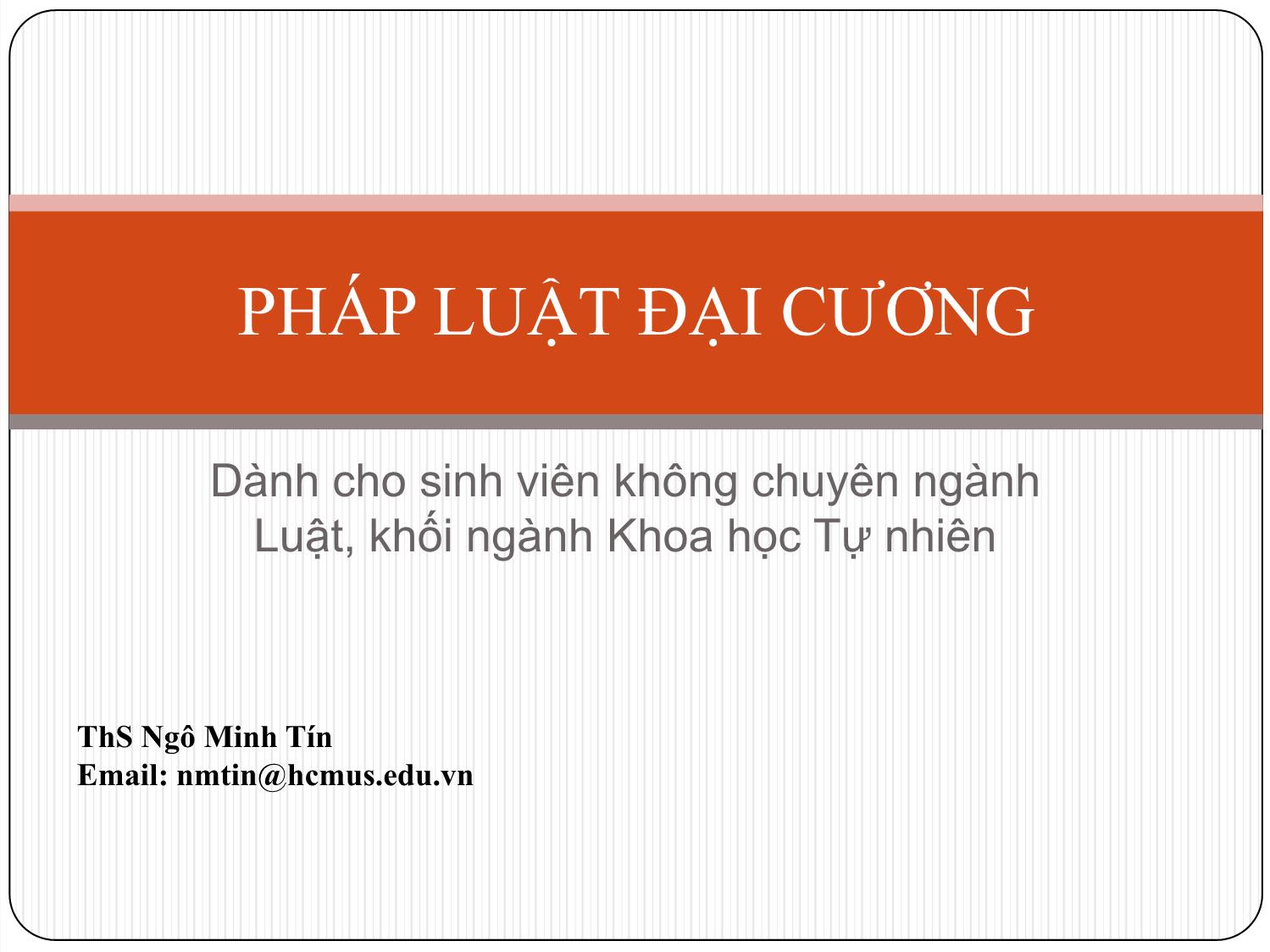 Bài giảng Pháp luật đại cương - Bài 1: Nguồn gốc, bản chất, đặc điểm, chức năng của Nhà nước - Ngô Minh Tín trang 1