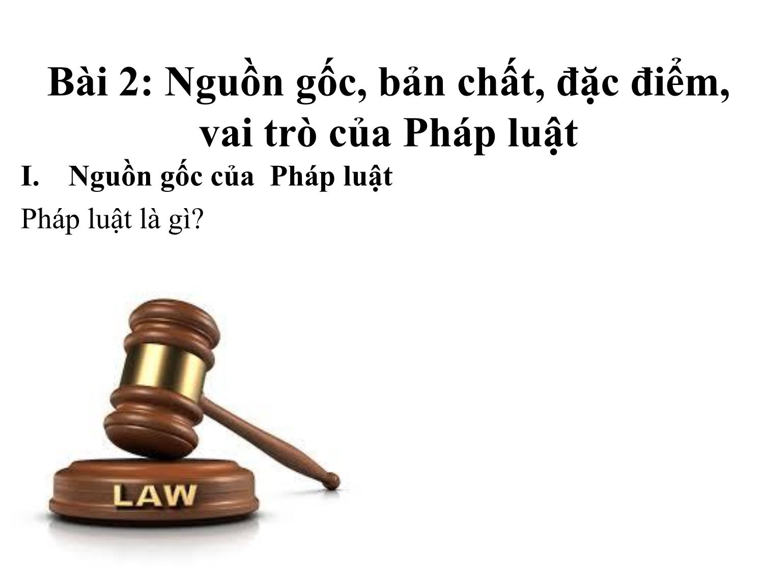 Bài giảng Pháp luật đại cương - Bài 2: Nguồn gốc, bản chất, đặc điểm, vai trò của Pháp luật - Ngô Minh Tín trang 3