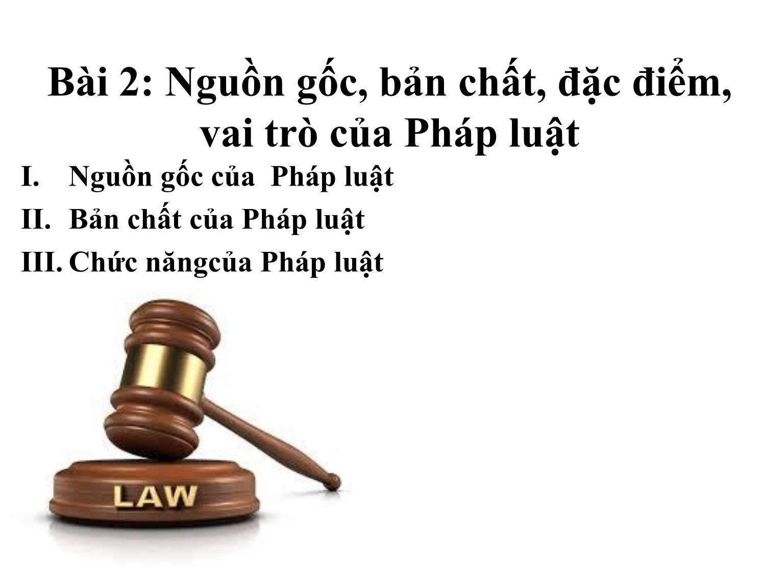 Bài giảng Pháp luật đại cương - Bài 2: Nguồn gốc, bản chất, đặc điểm, vai trò của Pháp luật - Ngô Minh Tín trang 4