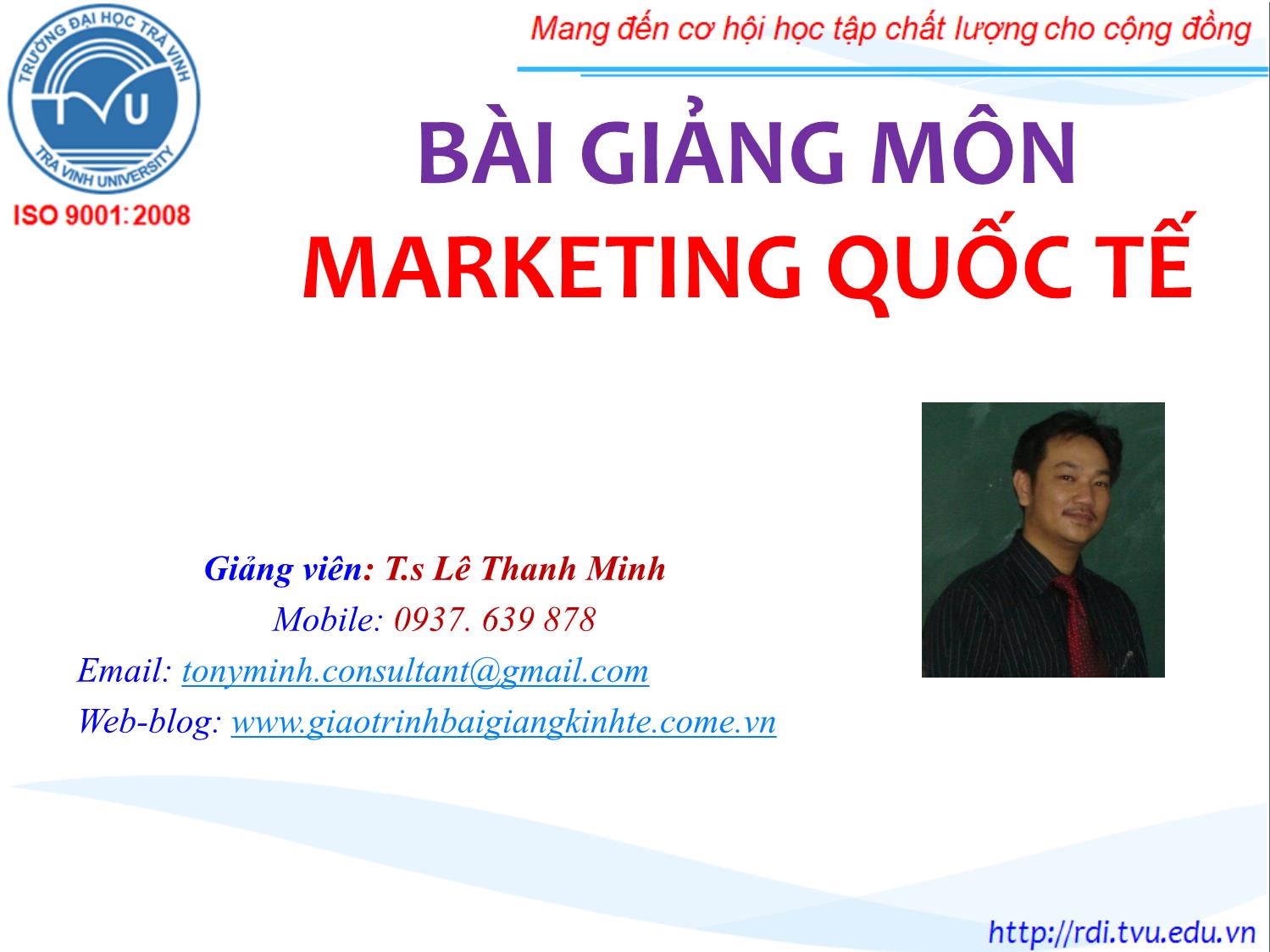 Bài giảng Marketing quốc tế - Chương 1: Tổng quan về Marketing quốc tế - Lê Thanh Minh trang 1