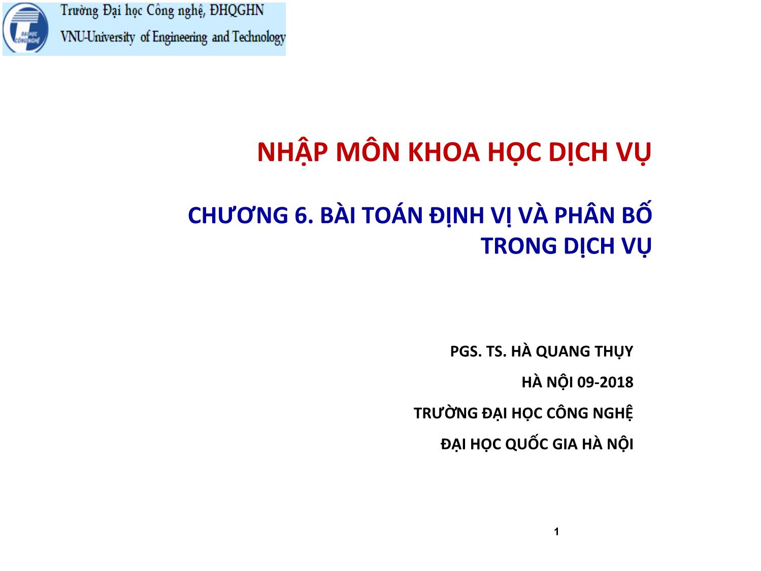 Bài giảng Khoa học dịch vụ - Chương 6: Bài toán định vị và phân bố trong dịch vụ - Hà Quang Thụy trang 1
