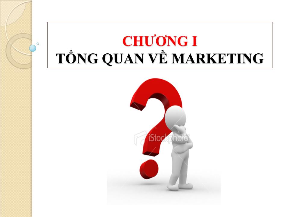 Bài giảng Marketing căn bản - Chương I: Tổng quan về marketing - Nguyễn Hoài Long trang 9