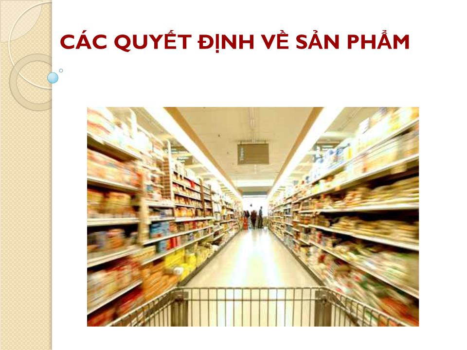 Bài giảng Marketing căn bản - Chương 6: Các quyết định về sản phẩm - Nguyễn Hoài Long trang 1