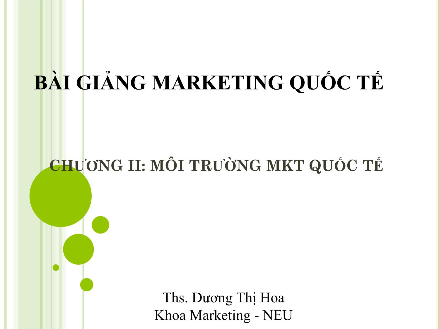 Bài giảng Marketing quốc tế - Chương 2: Môi trường marketing quốc tế - Dương Thị Hoa trang 1