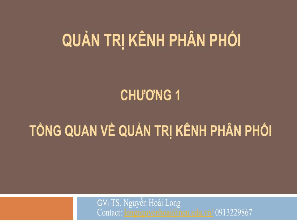 Bài giảng Quản trị kênh phân phối - Chương 1: Tổng quan về quản trị kênh phân phối - Nguyễn Hoài Long trang 6