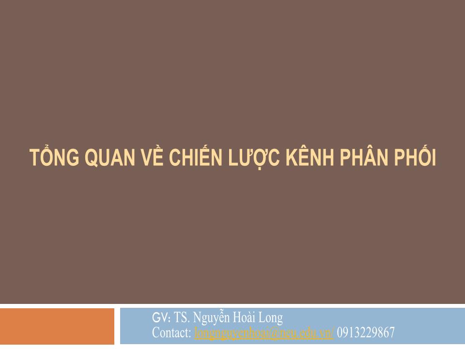 Bài giảng Quản trị kênh phân phối - Chương 4: Chiến lược kênh phân phối - Nguyễn Hoài Long trang 4