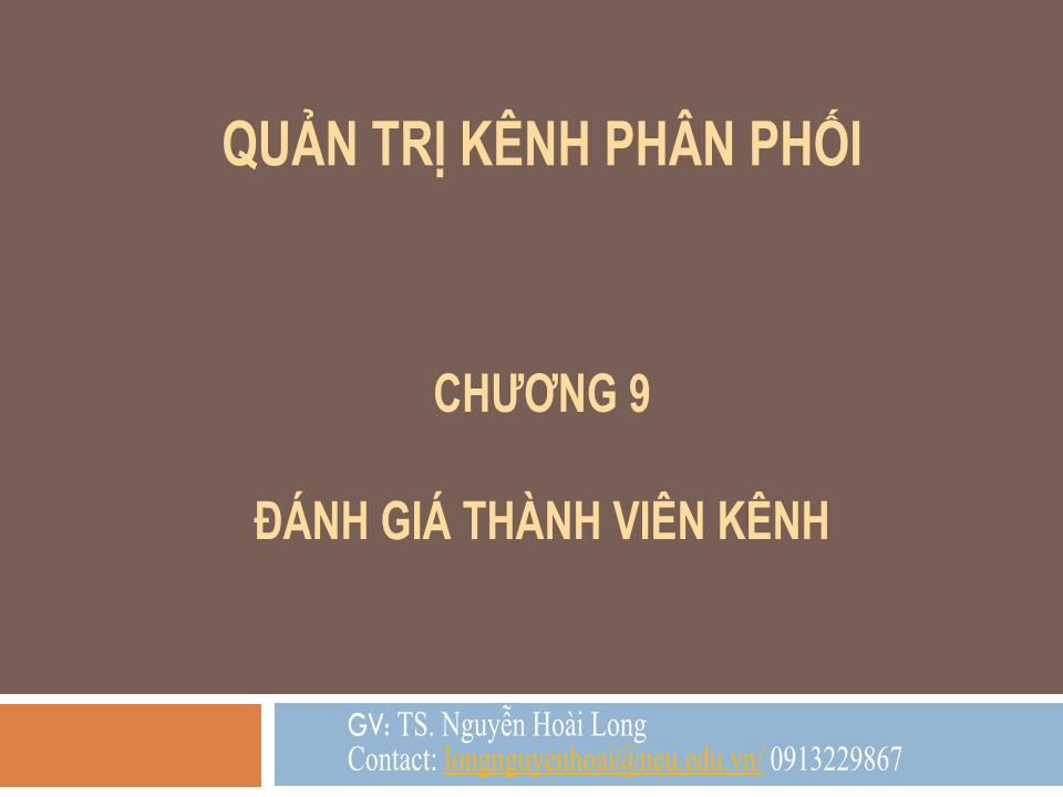 Bài giảng Quản trị kênh phân phối - Chương 9: Đánh giá thành viên kênh - Nguyễn Hoài Long trang 1