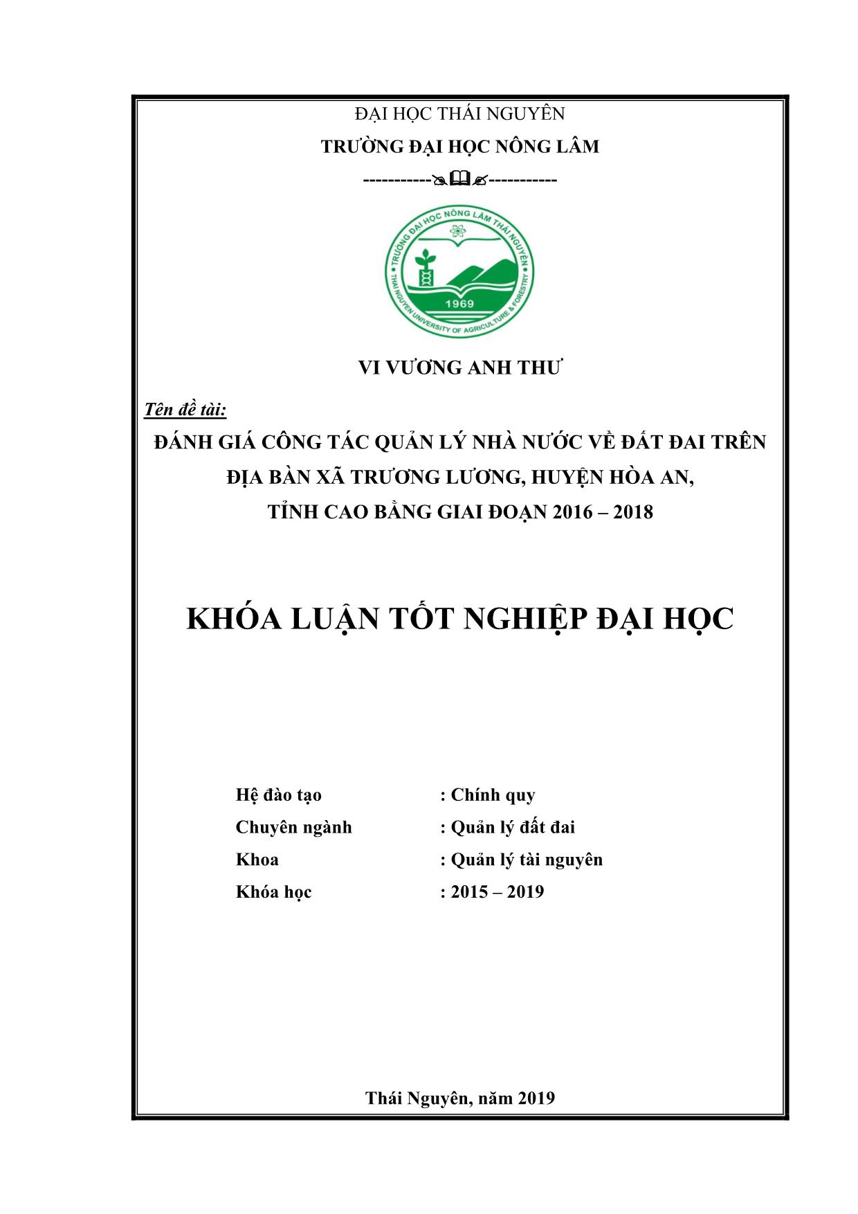 Khóa luận Đánh giá công tác quản lý Nhà nước về đất đai trên địa bàn xã Trương Lương, huyện Hòa An, tỉnh Cao Bằng giai đoạn 2016-2018 trang 1