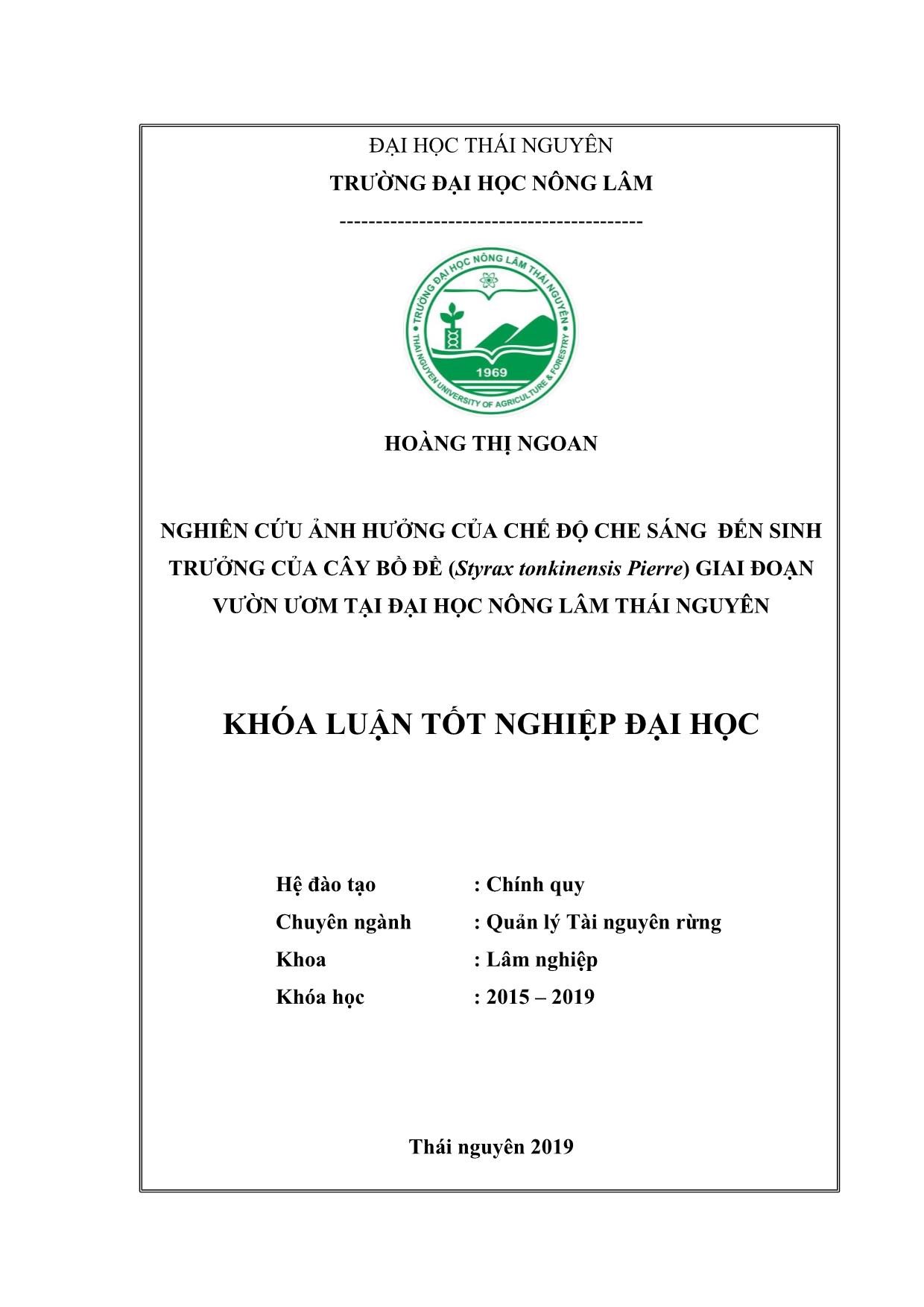 Khóa luận Nghiên cứu ảnh hưởng của chế độ che sáng đến sinh trưởng của cây Bồ Đề (Styrax tonkinensis Pierre) giai đoạn vườn ươm tại Đại học Nông Lâm Thái Nguyên trang 1