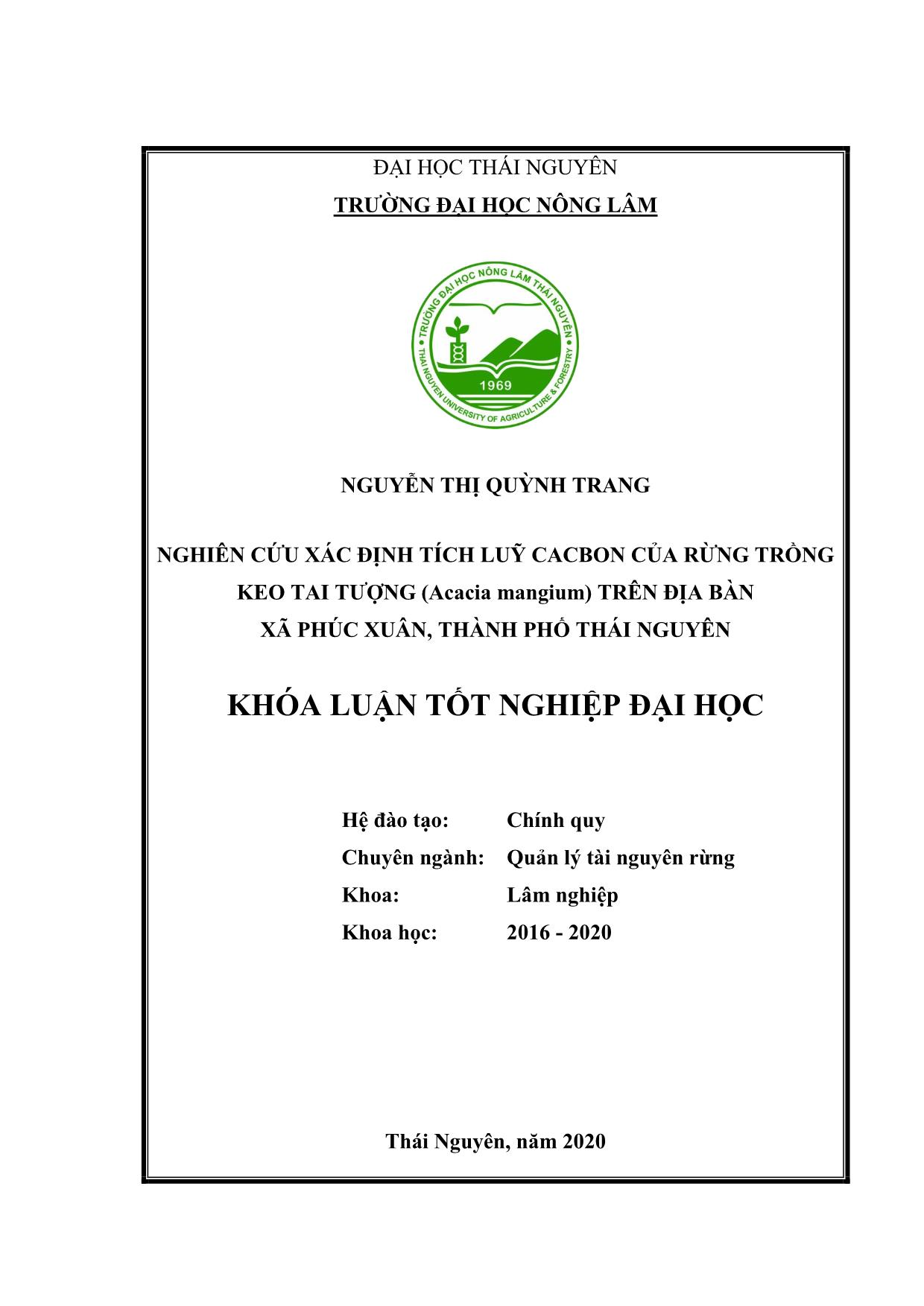 Khóa luận Nghiên cứu xác định tích luỹ cacbon của rừng trồng Keo tai tượng (Acacia mangium) trên địa bàn xã Phúc Xuân - Thành phố Thái Nguyên trang 1