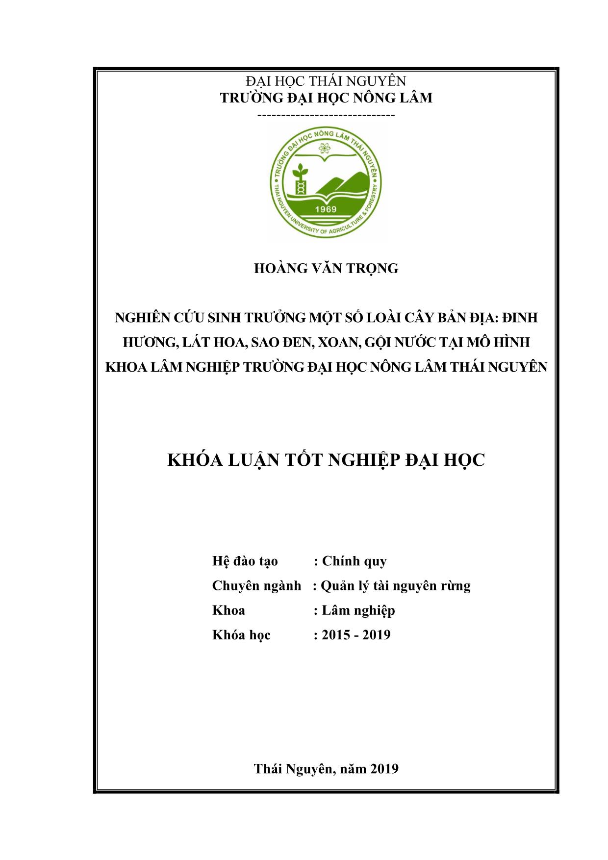 Khóa luận Nghiên cứu sinh trưởng một số loài cây bản địa Đinh Hương, Sao Đen, Xoan, Gội Nước, Lát Hoa tại mô hình khoa Lâm nghiệp trường Đại học Nông Lâm Thái Nguyên trang 1