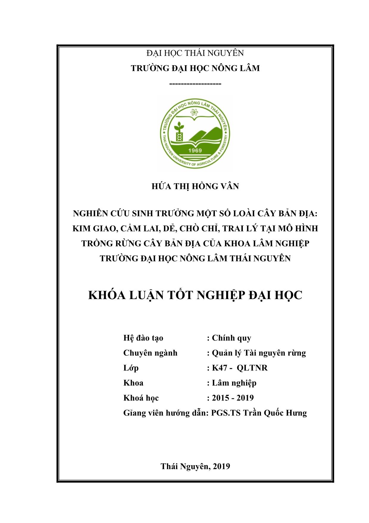 Khóa luận Nghiên cứu sinh trưởng một số loài cây bản địa: Cẩm lai,3 Kim giao, Trai lí, Chò chỉ, Dẻ tại mô hình trồng rừng cây bản địa của khoa Lâm nghiệp trường Đại học Nông Lâm Thái Nguyên trang 2