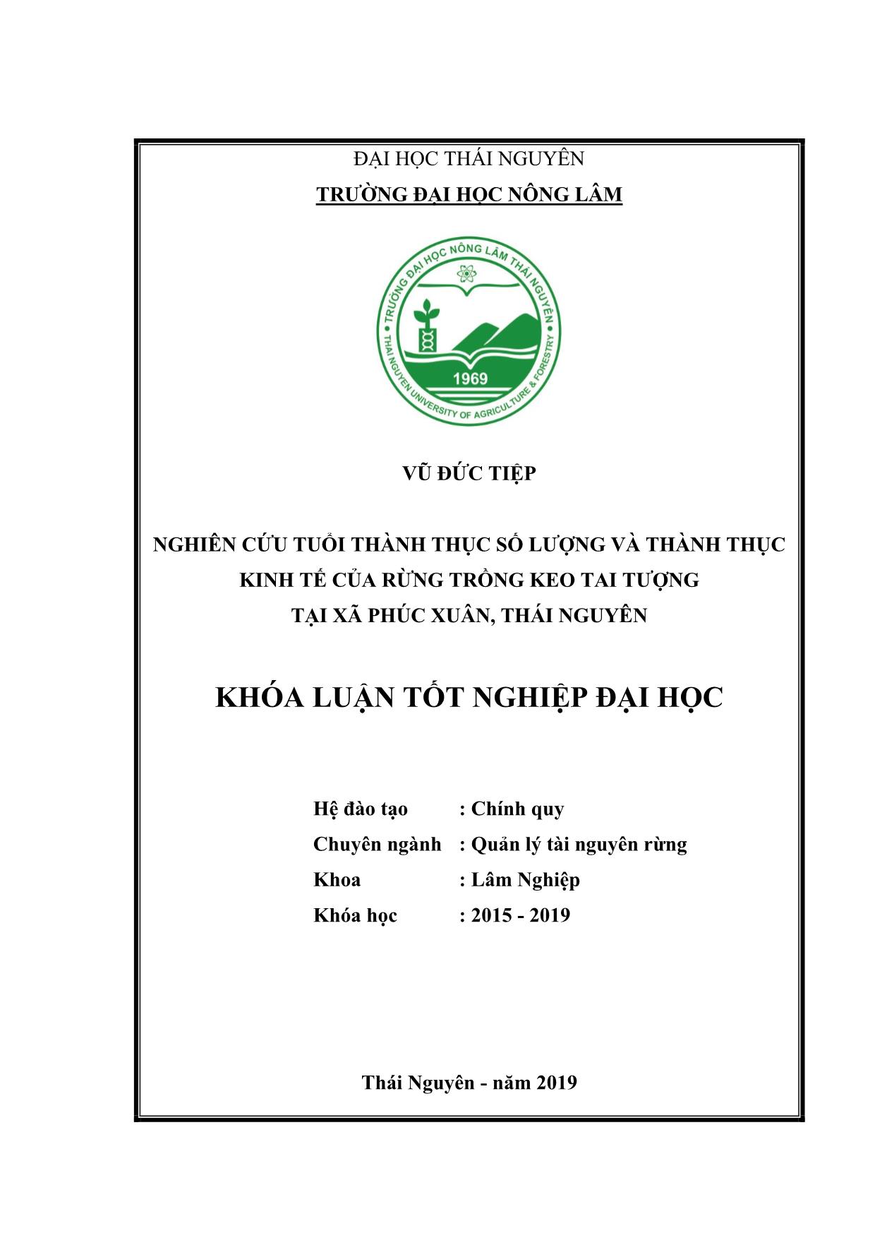 Khóa luận Nghiên cứu tuổi thành thục số lượng và thành thục kinh tế của rừng keo tai tượng tại xã Phúc Xuân, Thái Nguyên, giai đoạn 2011-2019 trang 1