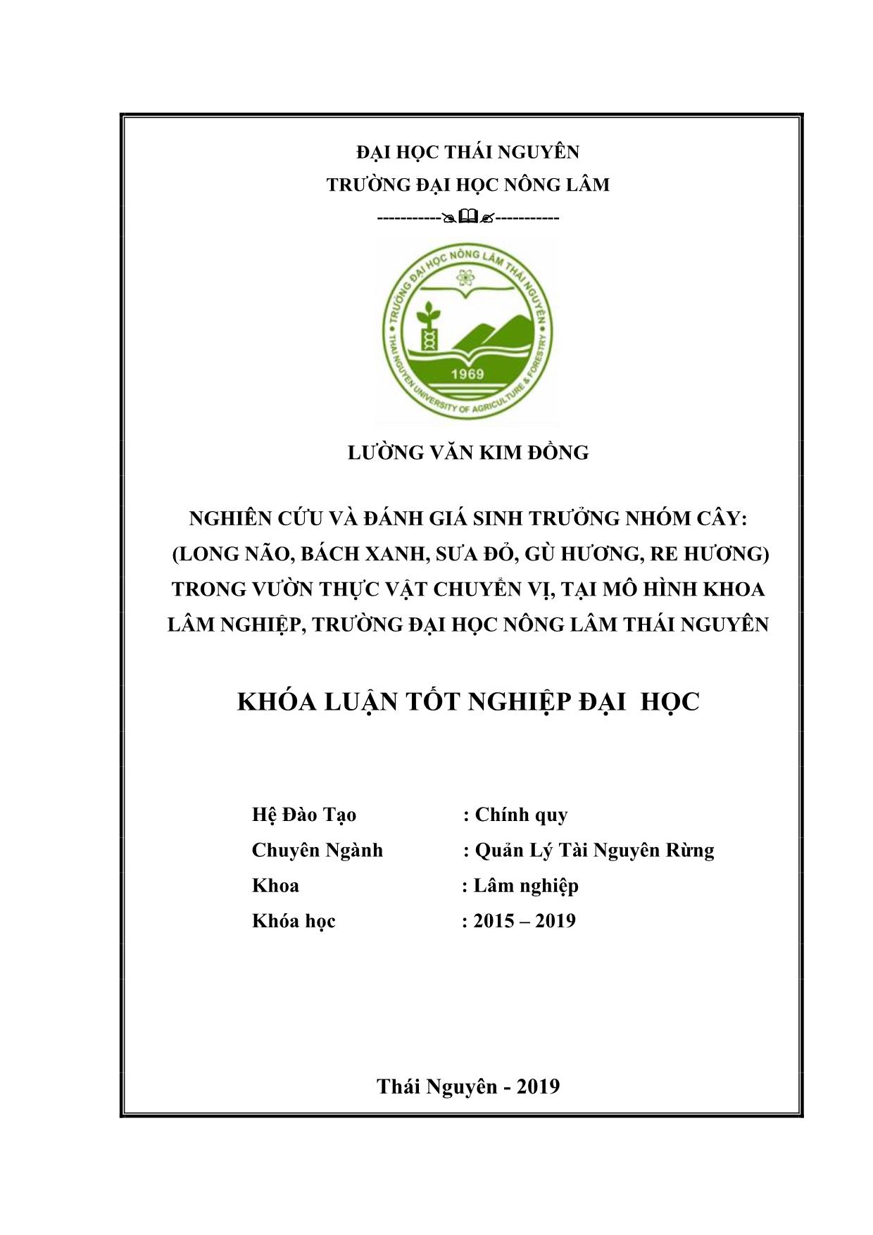 Khóa luận Nghiên cứu và đánh giá sinh trưởng một số loài cây bản địa Long não, Bách xanh, Sưa đỏ, Gù hương, Re hương trong vườn thực vật chuyển vị, tại mô hình khoa Lâm nghiệp, trường Đại học Nông Lâm Thái Nguyên trang 1