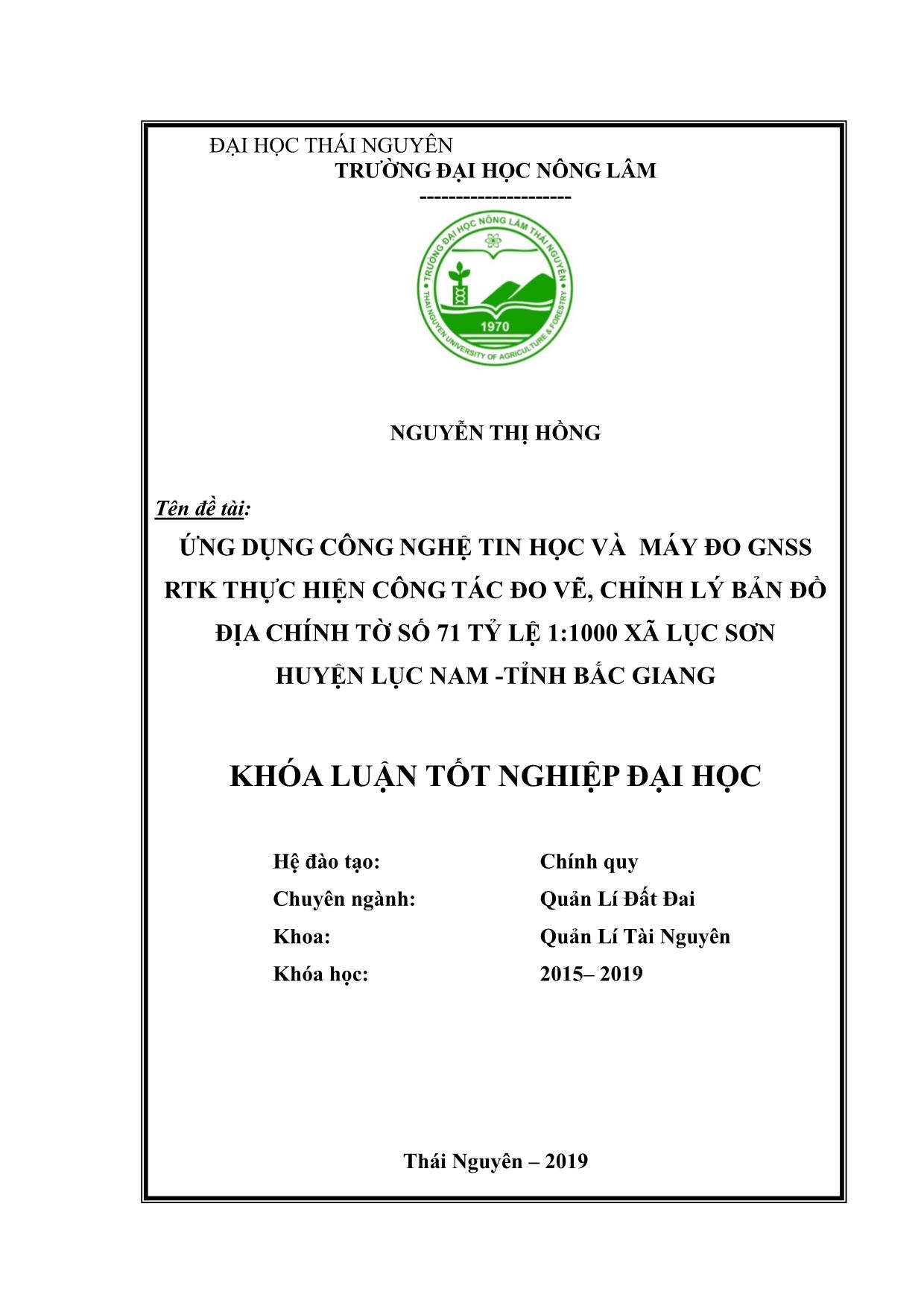 Khóa luận Ứng dụng công nghệ tin học và máy đo GNSS RTK thực hiện công tác đo vẽ, chỉnh lý bản đồ địa chính tờ số 71 tỷ lệ 1:1000 xã Lục Sơn - Huyện Lục Nam – Tỉnh Bắc Giang trang 1