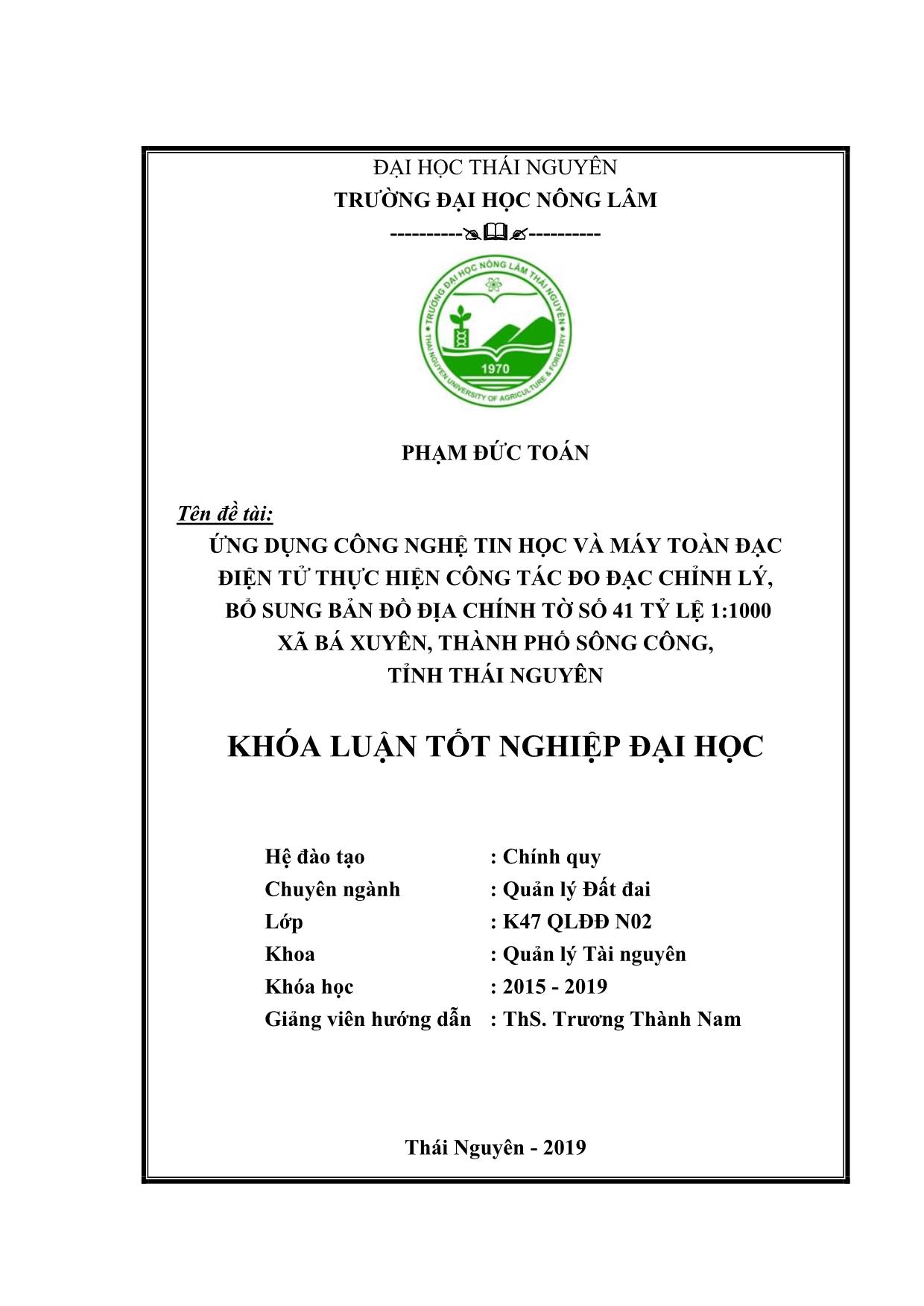 Khóa luận Ứng dụng công nghệ tin học và máy toàn đạc điện tử thực hiện công tác đo đạc chỉnh lý, bổ sung bản đồ địa chính tờ số 41 tỷ lệ 1:1000 xã Bá Xuyên, thành phố Sông Công, tỉnh Thái Nguyên trang 2