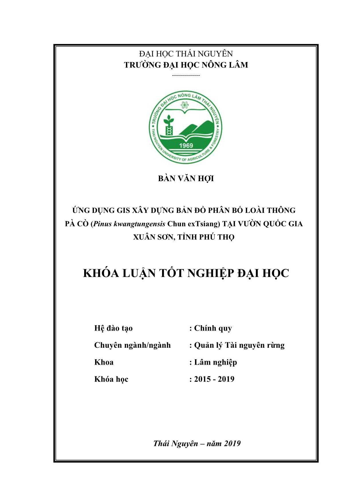 Khóa luận Ứng dụng GIS xây dựng bản đồ phân bố loài Thông pà cò (Pinus kwangtungensis Chun exTsiang) tại vườn quốc gia Xuân Sơn, tỉnh Phú Thọ trang 1