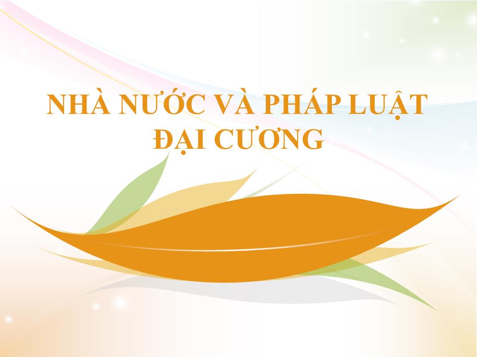 Bài giảng Nhà nước và pháp luật đại cương - Chương 1: Khái quát môn học nhà nước và pháp luật đại cương trang 1