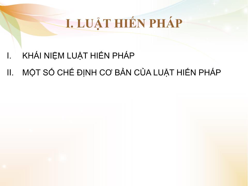 Bài giảng Nhà nước và pháp luật đại cương - Chương 4: Những vấn đề cơ bản về các ngành luật trong hệ thống pháp luật Việt Nam - Phần 1: Luật hiến pháp Việt Nam trang 3