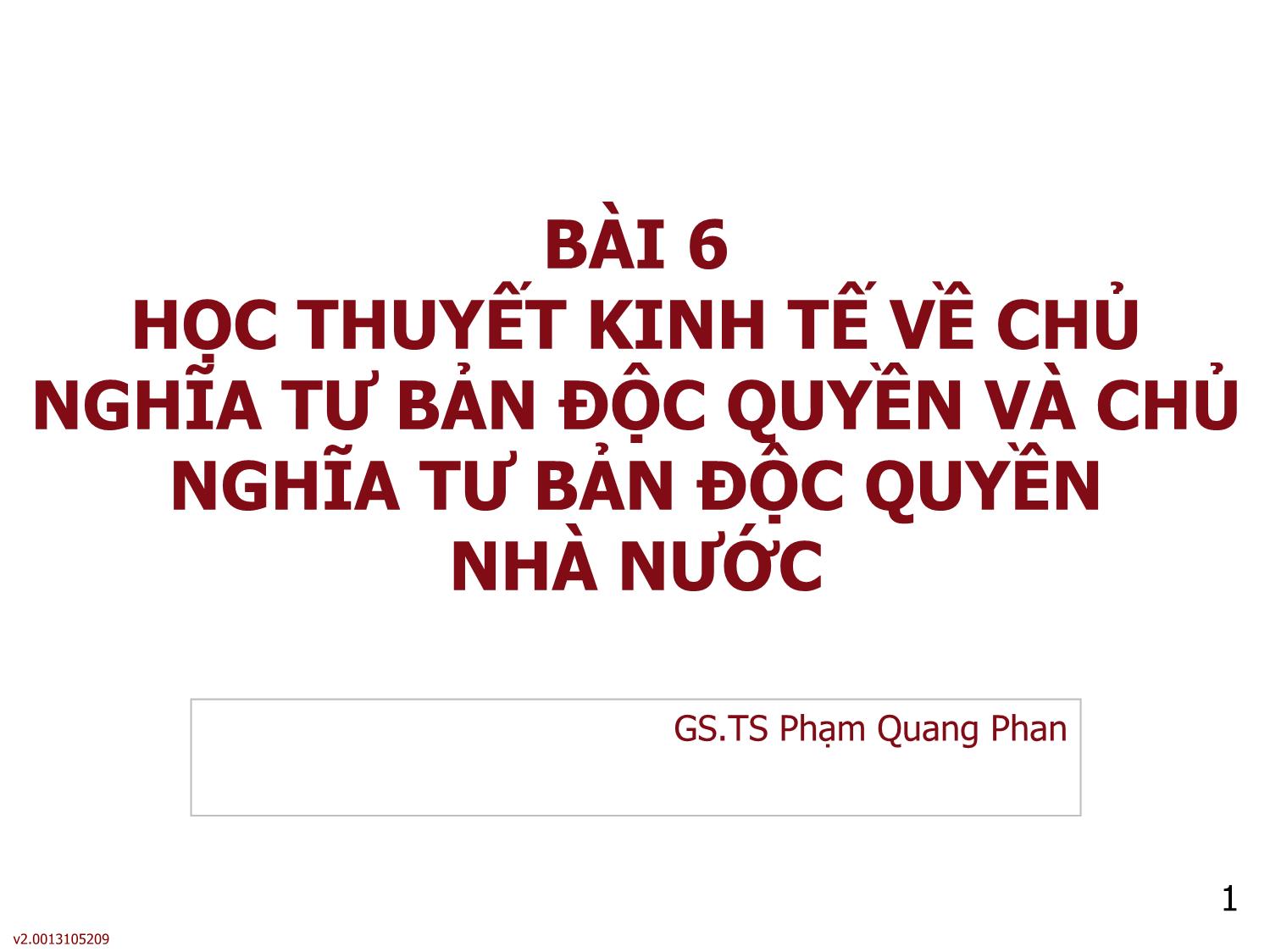 Bài giảng Những nguyên lý cơ bản của chủ nghĩa Mác-Lênin - Bài 6: Học thuyết kinh tế về chủ nghĩa tư bản độc quyền và chủ nghĩa tư bản độc quyền nhà nước - Phạm Quang Phan trang 1