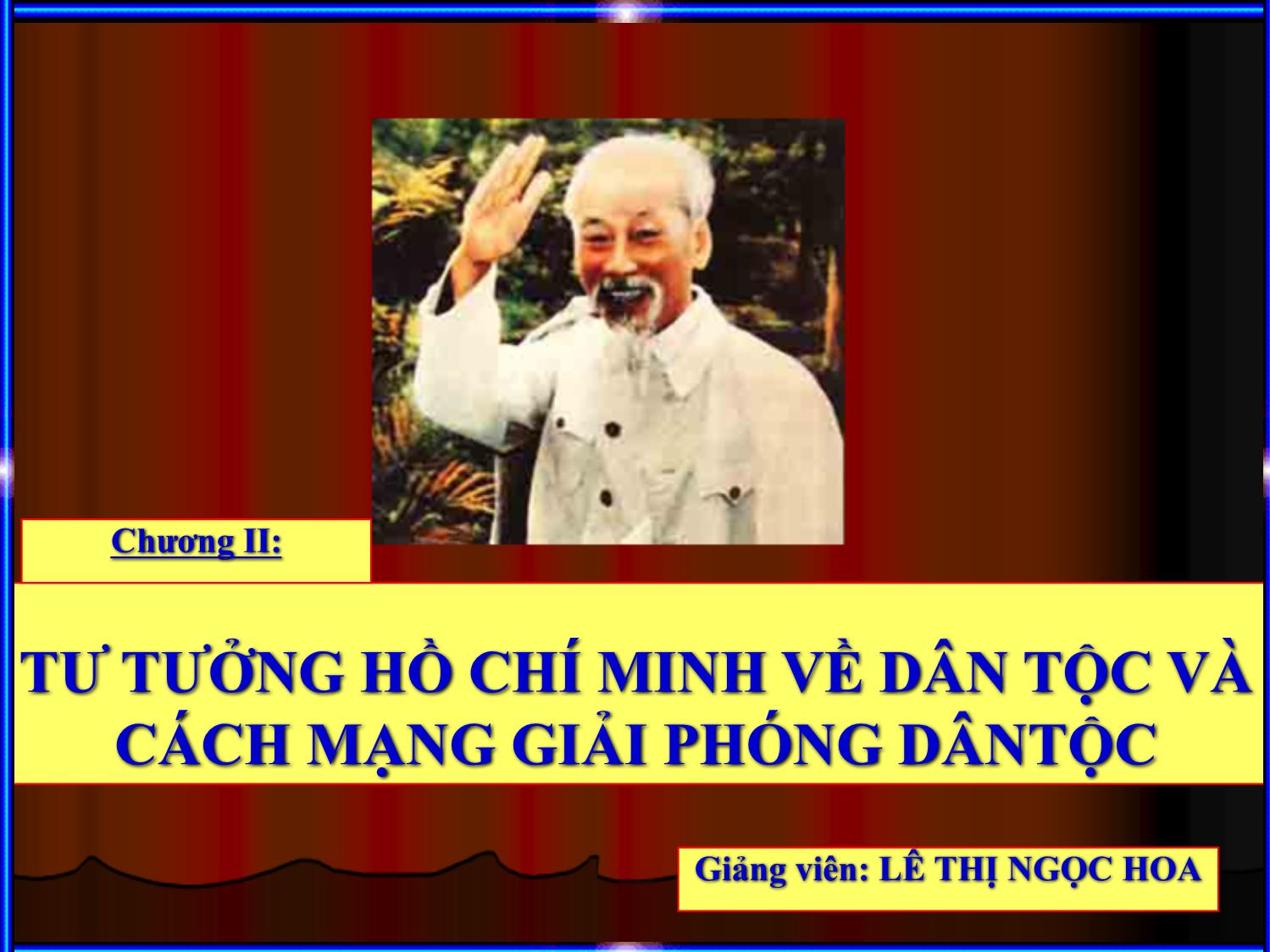 Bài giảng Tư tưởng Hồ Chí Minh - Chương 2: Tư tưởng Hồ Chí Minh về dân tộc và cách mạng giải phóng dân tộc - Lê Thị Ngọc Hoa trang 2