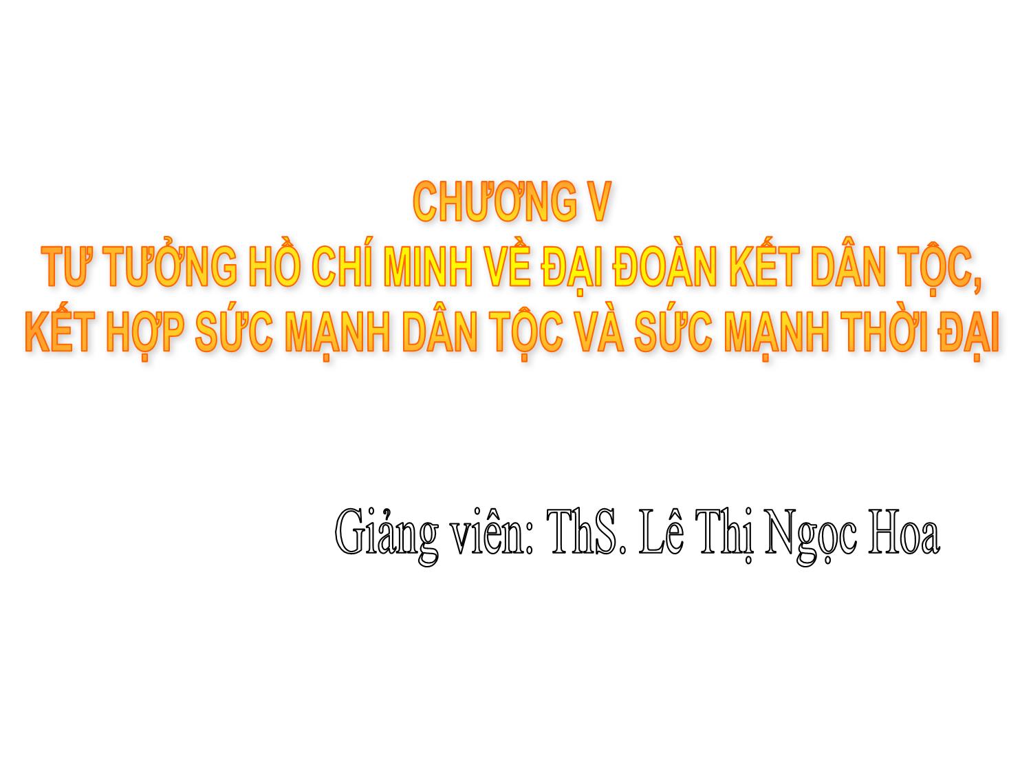 Bài giảng Tư tưởng Hồ Chí Minh - Chương 5: Tư tưởng Hồ Chí Minh về đại đoàn kết dân tộc, kết hợp sức mạnh dân tộc và sức mạnh thời đại - Lê Thị Ngọc Hoa trang 2