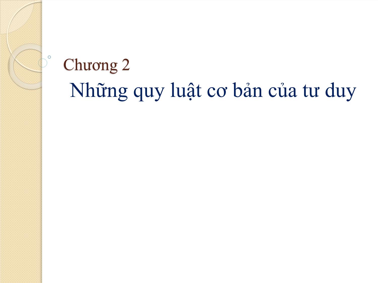 Bài giảng Logic học - Chương 2: Những quy luật cơ bản của tư duy trang 1