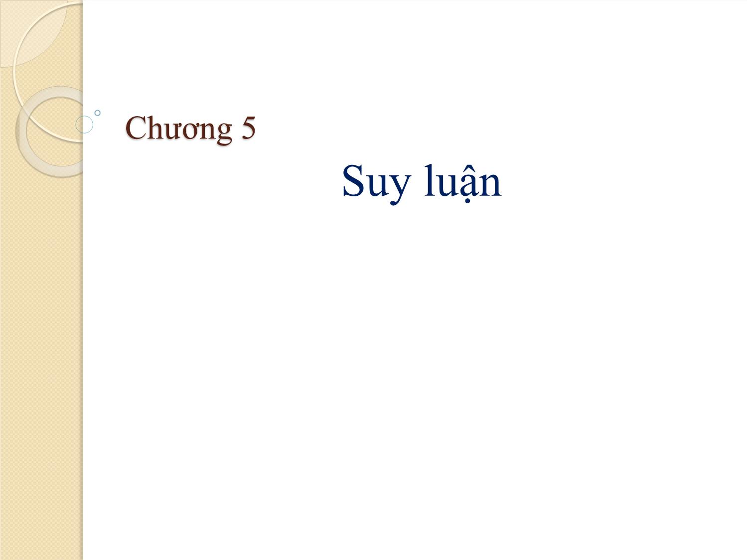 Bài giảng Logic học - Chương 5: Suy luận trang 1