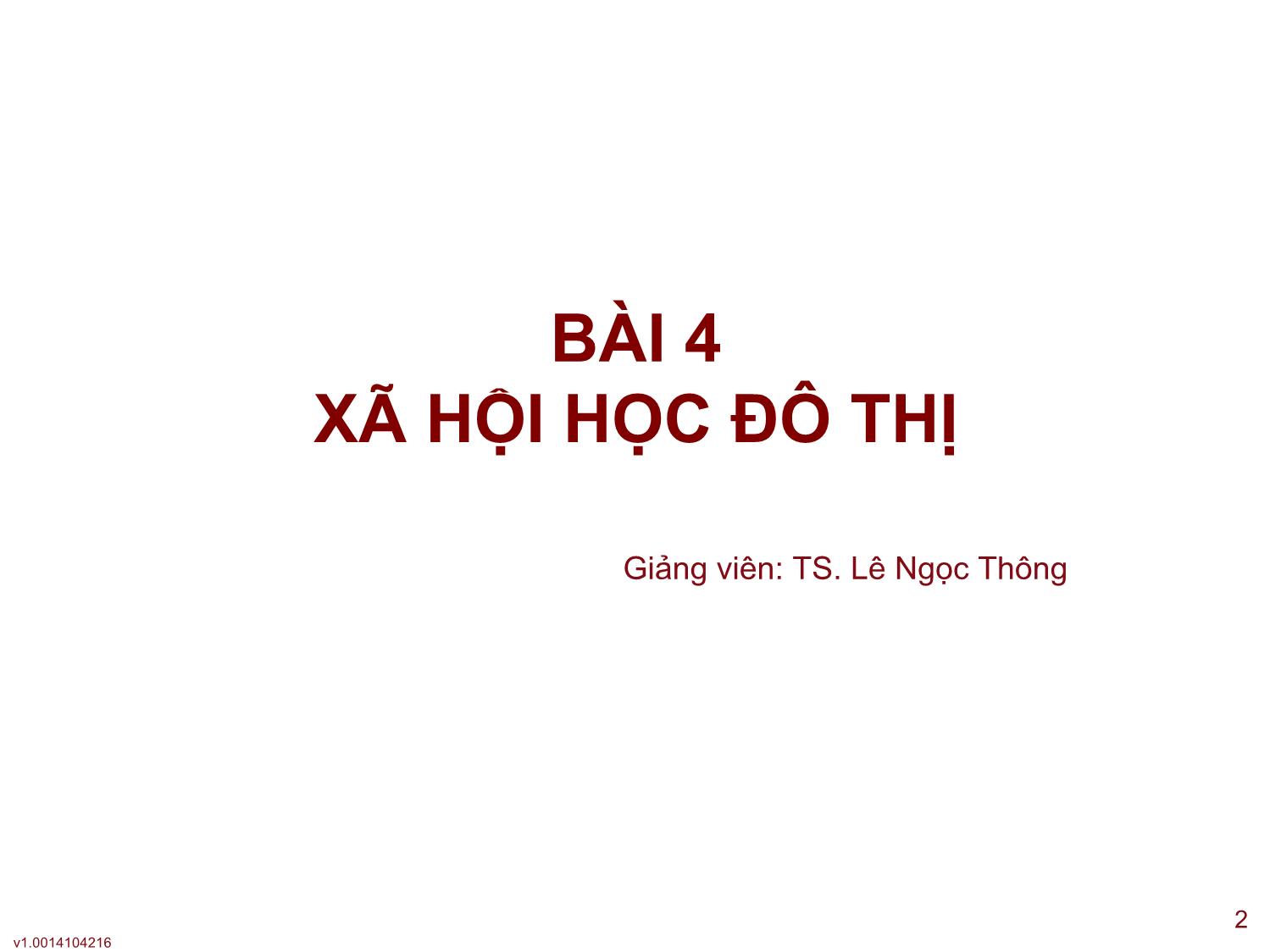 Bài giảng Xã hội học đại cương - Bài 4: Xã hội học đô thị - Lê Ngọc Thông trang 2